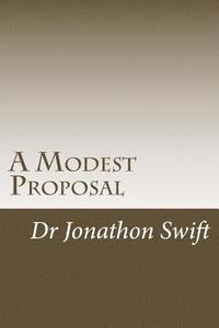 Jonathon Swift - A Modest Proposal: for Preventing the Children of Poor People From Being a Burthen to Their Parents or Country, and for Making Them Benef, Häftad. Tillgänglighet: Lägg i varukorg