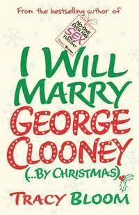 Tracy Bloom - I Will Marry George Clooney (By Christmas), Häftad. Tillgänglighet: Lägg i varukorg