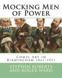 Roger Ward, Stephen Roberts - Mocking Men of Power: Comic Art in Birmingham 1861-1911, Häftad