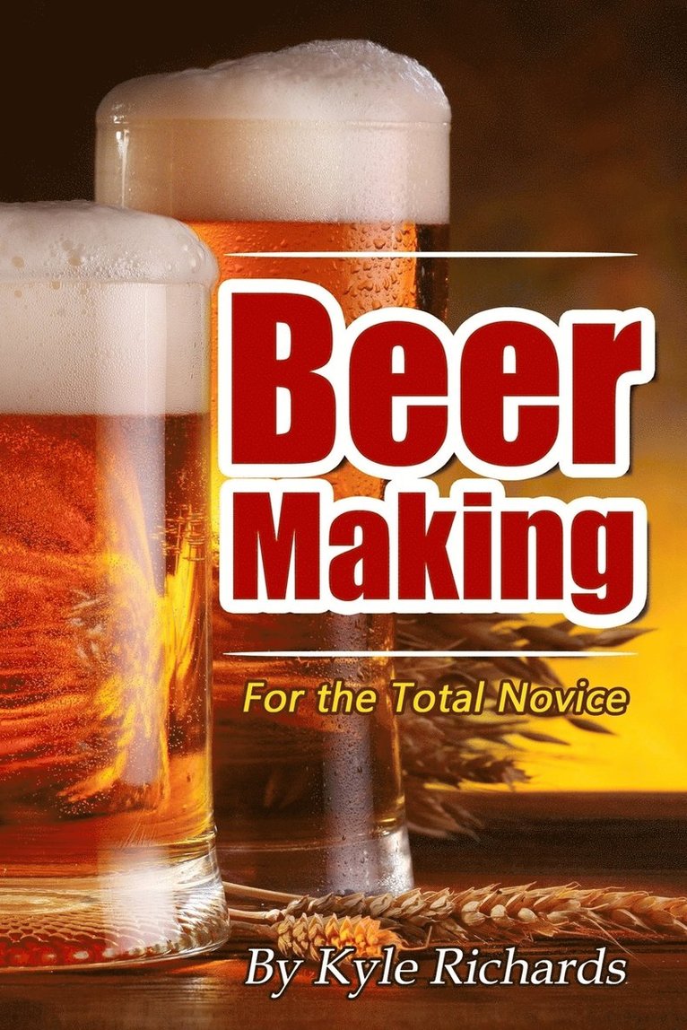 Kyle Richards - Beer Making for the Total Novice, Häftad. Tillgänglighet: Lägg i varukorg