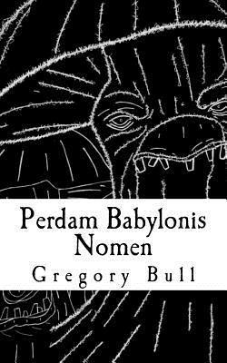 Gregory Bull - Perdam Babylonis Nomen, Häftad