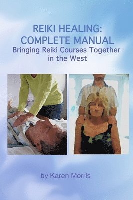 Karen Morris - Reiki Healing: Reiki Healing: Complete Manual: Bringing Reiki Courses Together in the West, Häftad. Tillgänglighet: Lägg i varukorg