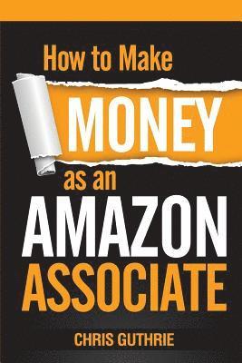 Chris Guthrie - How to Make Money as an Amazon Associate, Häftad. Tillgänglighet: Lägg i varukorg