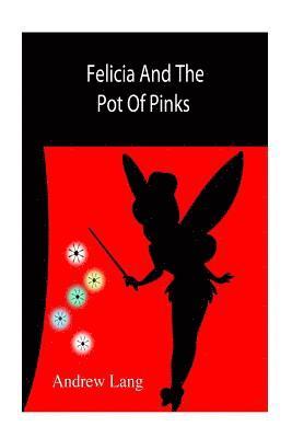 Unknown Author - Felicia And The Pot Of Pinks, Häftad. Tillgänglighet: Lägg i varukorg