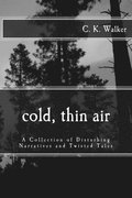 Cold, Thin Air: A Collection of Disturbing Narratives and Twisted Tales