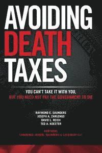 Joseph a. Zarlengo, David L. Reich - Avoiding Death Taxes: You Can't Take It With You, But You Need Not Pay the Government To Die, Häftad. Tillgänglighet: Lägg i varukorg