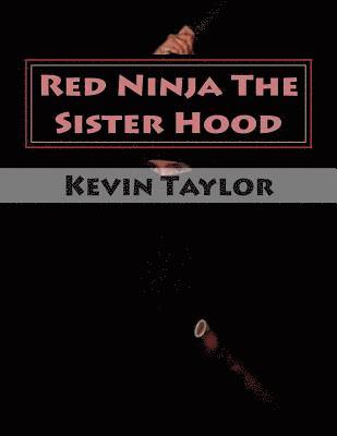 Kevin Taylor - Red Ninja The Sister Hood: Movie Script Edition, Häftad. Tillgänglighet: Lägg i varukorg
