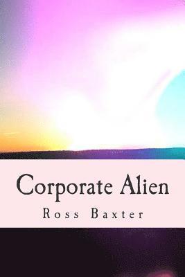 Ross Baxter - Corporate Alien, Häftad. Tillgänglighet: Lägg i varukorg