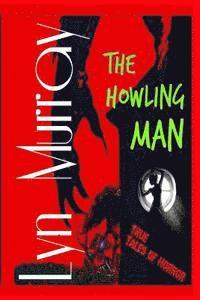 Lyn Murray - The Howling Man: Wolfmen and Werewolves - Reality and Legends, Häftad. Tillgänglighet: Lägg i varukorg