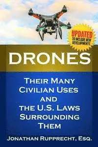 Jonathan Rupprecht - Drones: Their Many Civilian Uses and the U.S. Laws Surrounding Them., Häftad. Tillgänglighet: Lägg i varukorg