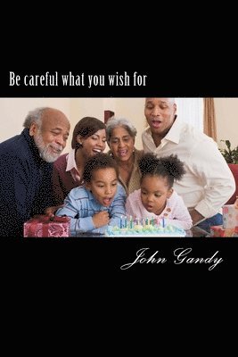 John Gandy - Be careful what you wish for, Häftad. Tillgänglighet: Lägg i varukorg