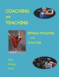 Chris Wells, Diane Daum - Coaching and Teaching Female Athletes and Dancers: The Essentials of Physical and Mental Conditioning, Häftad. Tillgänglighet: Lägg i varukorg
