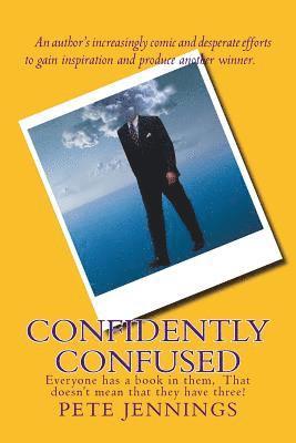 Pete Jennings - Confidently Confused: Everyone has a book in them, Not everyone has three!, Häftad. Tillgänglighet: Lägg i varukorg