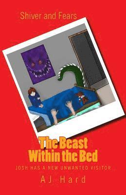 Aj Hard - The Beast Within the Bed: Josh has a new unwanted visitor, Häftad. Tillgänglighet: Lägg i varukorg