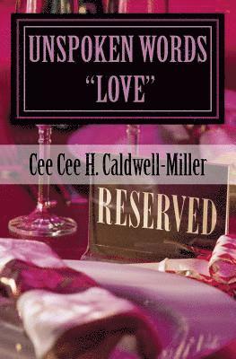 Cee Cee H. Caldwell-Miller - Unspoken Words "LOVE": Love, Life and Pain - Volume 1, Häftad. Tillgänglighet: Lägg i varukorg