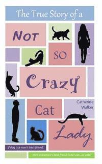 Catherine Walker - The True Story of a Not So Crazy Cat Lady, Häftad. Tillgänglighet: Lägg i varukorg