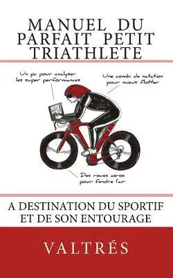 Valtrés - Manuel du parfait petit triathlete: A destination du sportif et de son entourage, Häftad. Tillgänglighet: Lägg i varukorg