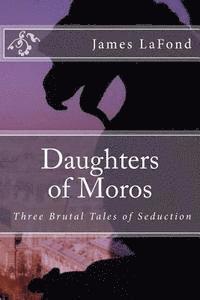 James LaFond - Daughters of Moros, Häftad. Tillgänglighet: Lägg i varukorg