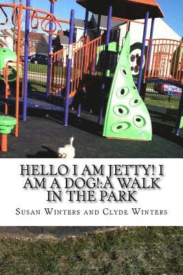 Clyde Winters, Susan D. Winters - Hello I am Jetty! I am a Dog!: A Walk in the Park, Häftad. Tillgänglighet: Lägg i varukorg