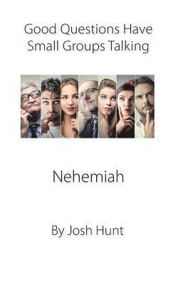 Nehemiah: Good Questions Have Small Groups Talking