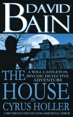 David Bain - The House in Cyrus Holler: A Will Castleton Adventure, Häftad