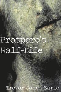 Trevor James Zaple - Prospero's Half-Life, Häftad. Tillgänglighet: Lägg i varukorg