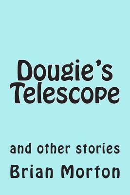 Brian Morton - Dougie's Telescope: and other stories, Häftad. Tillgänglighet: Lägg i varukorg