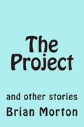 The Project: and other stories