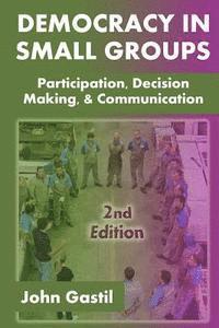 John Gastil - Democracy in Small Groups, 2nd edition: Participation, decision making, and communication, Häftad. Tillgänglighet: Lägg i varukorg