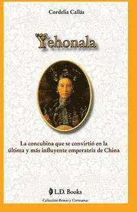 Cordelia Callas - Yehonala: La concubina que se convirtio en la ultima y mas influyente emperatriz de China, Häftad. Tillgänglighet: Lägg i varukorg