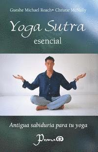 Christie McNally, Gueshe Michael Roach - Yoga sutra esencial: Antigua sabiduria para tu yoga, Häftad. Tillgänglighet: Lägg i varukorg
