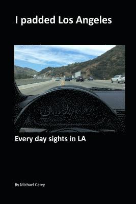 Michael Carey - Ipadded Los Angeles: Everyday sights in LA, Häftad. Tillgänglighet: Lägg i varukorg
