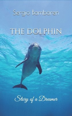 Sergio Bambaren - Dolphin, Story of a Dreamer, Häftad. Tillgänglighet: Lägg i varukorg