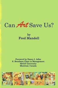 Fred Mandell - Can Art Save Us?, Häftad. Tillgänglighet: Lägg i varukorg