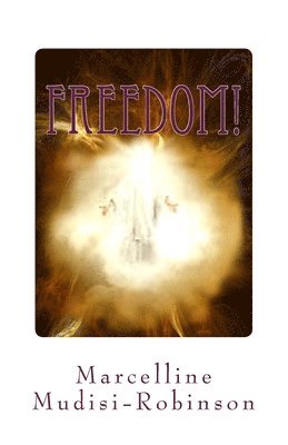 Berend Van Der Weide, Marcelline B. Mudisi Robinson - Freedom?: Are you in bondage - desire to come out?, Häftad. Tillgänglighet: Lägg i varukorg