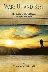 Thomas M. Mitchell - Wake Up and Rest: The Bride Sleeps at Her Own Peril, Häftad. Tillgänglighet: Lägg i varukorg