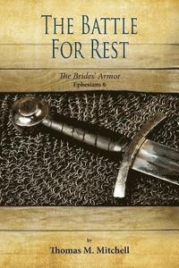 Thomas M. Mitchell - The Battle for Rest: The Brides' Armor (Ephesians 6), Häftad. Tillgänglighet: Lägg i varukorg