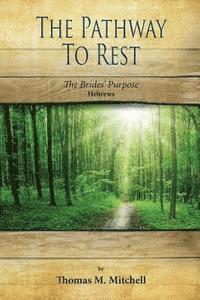 Thomas Mitchell - The Pathway to Rest: The Brides' Purpose (Hebrews), Häftad