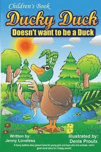 Jenny Loveless - Children's Book: Ducky Duck Doesn't want to be a Duck: A funny bedtime story picture book for your younger girls & boys who love animal, Häftad. Tillgänglighet: Lägg i varukorg