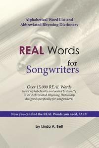 Linda a. Bell - REAL Words for Songwriters: Alphabetical Word List and Abbreviated Rhyming Dictionary, Häftad