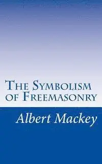 Albert Mackey - The Symbolism of Freemasonry: Illustrating and Explaining Its Science and Philosphy, its Legends, Myths, and Symbols., Häftad. Tillgänglighet: Lägg i varukorg