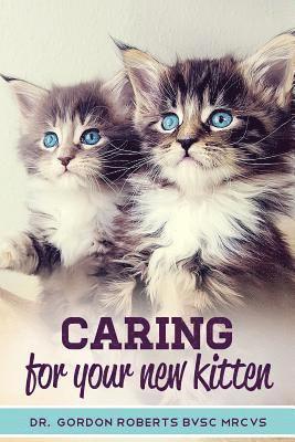 Gordon Roberts Bvsc Mrcvs - Caring for Your New Kitten: How to care for your kitten and everything you need to know to keep them well., Häftad. Tillgänglighet: Lägg i varukorg
