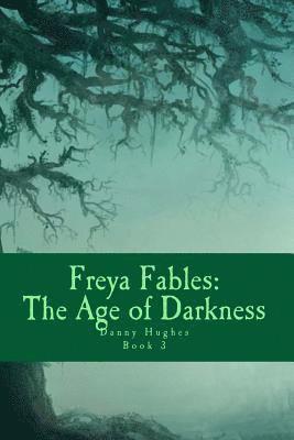 Danny Hughes - Freya Fables: The Age of Darkness, Häftad. Tillgänglighet: Lägg i varukorg