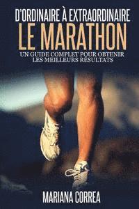 Mariana Correa - Le Marathon: D'ordinaire A Extraordinaire: Un guide complet pour obtenir les meilleurs resultats, Häftad. Tillgänglighet: Lägg i varukorg