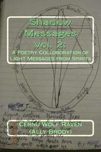 Cernu Wolf Raven (Ally Brody) - Shadow Messages Vol. 2: : A Poetry Colloboration of Light Messages from Spirits, Häftad. Tillgänglighet: Lägg i varukorg