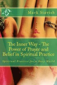 Alfred DeStefano III, Paul Bowersox - The Inner Way - The Power of Prayer and Belief in Spiritual Practice, Häftad. Tillgänglighet: Lägg i varukorg