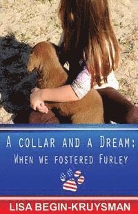 Lisa Begin-Kruysman - A Collar and a Dream: When We Fostered Furley, Häftad