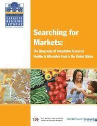 U. S. Department of the Treasury - Searching for Markets: The Geography of Inequitable Access to Healthy and Affordable Food in the United States, Häftad. Tillgänglighet: Lägg i varukorg