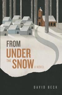 David Beck - From Under the Snow, Häftad. Tillgänglighet: Lägg i varukorg