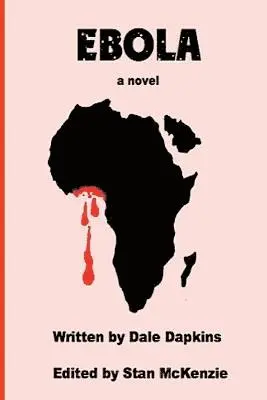 Dale Dapkins, Stan McKenzie - Ebola, a novel, Häftad. Tillgänglighet: Lägg i varukorg